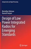 Design of Low Power Integrated Radios for Emerging Standards