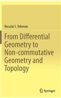 From Differential Geometry to Non-commutative Geometry and Topology