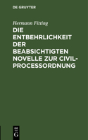 Die Entbehrlichkeit Der Beabsichtigten Novelle Zur Civilproceßordnung