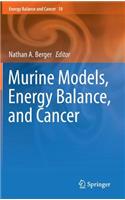 Murine Models, Energy Balance, and Cancer