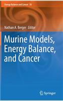 Murine Models, Energy Balance, and Cancer