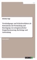 Verständigungs- und Schiedsverfahren als Instrumente der Vermeidung und Beseitigung von ertragsteuerlicher Doppelbesteuerung. Rechtslage und Anwendung