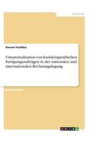 Umsatzrealisation von kundenspezifischen Fertigungsaufträgen in der nationalen und internationalen Rechnungslegung