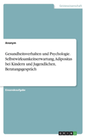 Gesundheitsverhalten und Psychologie. Selbstwirksamkeitserwartung, Adipositas bei Kindern und Jugendlichen, Beratungsgespräch