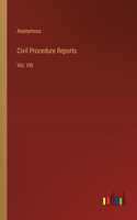 Civil Procedure Reports: Vol. VIII
