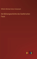 Die Bühnengeschichte des Goethe'schen Faust