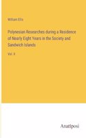 Polynesian Researches during a Residence of Nearly Eight Years in the Society and Sandwich Islands: Vol. II