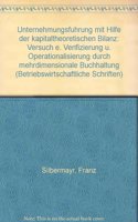 Unternehmensfuhrung Mit Hilfe Der Kapitaltheoretischen Bilanz: Versuch Einer Verifizierung Und Operationalisierung Durch Mehrdimensionale Buchhaltung