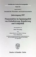Finanzmarkte Im Spannungsfeld Von Globalisierung, Regulierung Und Geldpolitik. Johann-Heinrich-Von-Thunen-Vorlesung: