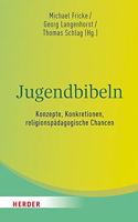 Jugendbibeln - Konzepte, Konkretionen, Religionspadagogische Chancen