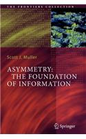 Asymmetry: The Foundation of Information