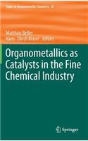 Organometallics as Catalysts in the Fine Chemical Industry