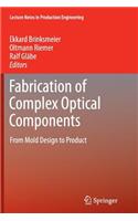 Fabrication of Complex Optical Components