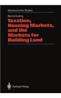 Taxation, Housing Markets, and the Markets for Building Land