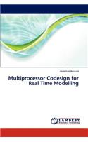 Multiprocessor Codesign for Real Time Modelling