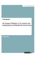 Die Exegese Philipper 4, 4-9. Analyse und Auslegung mit anschließender Auswertung: (German)