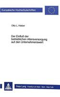 Der Einfluss der betrieblichen Altersversorgung auf den Unternehmenswert: Ein Beitrag Zur Unternehmensbewertung