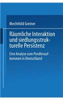 Räumliche Interaktion und siedlungsstrukturelle Persistenz: Eine Analyse zum Pendleraufkommen in Deutschland(DUV Wirtschaftswissenschaft)