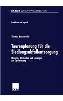 Tourenplanung für die Siedlungsabfallentsorgung: Modelle, Methoden und Lösungen zur Optimierung(Produktion und Logistik)