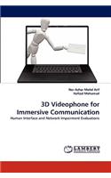 3D Videophone for Immersive Communication