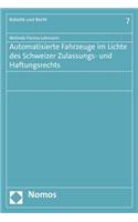Automatisierte Fahrzeuge Im Lichte Des Schweizer Zulassungs- Und Haftungsrechts