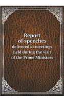Report of speeches delivered at meetings held during the visit of the Prime Ministers