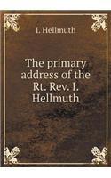 The Primary Address of the Rt. Rev. I. Hellmuth
