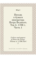 Letters and Papers of Peter the Great. Volume 4. 1706 Part 1