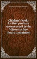 Children's books for first purchase recommended by the Wisconsin free library commission