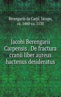 JACOBI BERENGARII CARPENSIS . DE FRACTU