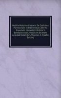 Notitia Historico-Literaria De Codicibvs Manvscriptis in Bibliotheca Liberi Ac Imperialis Monasterii Ordinis S. Benedicti Ad Ss. Vdalricvm Et Afram Avgvstae Extan Ibvs, Volumes 3-4 (Latin Edition)