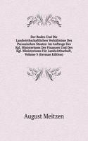 Der Boden Und Die Landwirthschaftlichen Verhaltnisse Des Preussischen Staates: Im Auftrage Des Kgl. Ministeriums Der Finanzen Und Des Kgl. Ministeriums Fur Landwirthschaft, Volume 3 (German Edition)