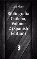 Bibliografia Chilena, Volume 2 (Spanish Edition)