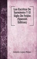 Los Escritos De Sarmiento Y El Siglo De Feijoo (Spanish Edition)
