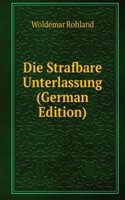 Die Strafbare Unterlassung (German Edition)
