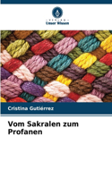 Vom Sakralen zum Profanen
