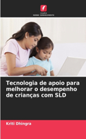 Tecnologia de apoio para melhorar o desempenho de crianças com SLD