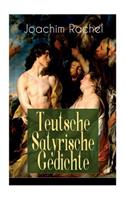 Teutsche Satyrische Gedichte (Vollständige Ausgabe)