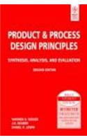 Product & Process Design Principles: Synthesis, Analysis And Evaluation, 2Nd Ed
