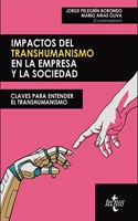 Impactos del transhumanismo en la empresa y la sociedad: Claves para entender el transhumanismo