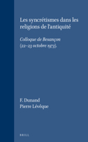 Les Syncritismes Dans Les Religions de L'Antiquiti: Colloque de Besangon (22-23 Octobre 1973).