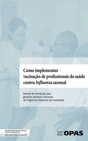 Como Implementar Vacinação de Profissionais Da Saúde Contra Infuenza Sazonal