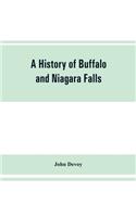history of Buffalo and Niagara Falls, including a concise account of the aboriginal inhabitants of this region; the first white explorers and missionaries; the pioneers and their successors. A Narrtive containing Everything worth remembering about 