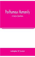 Posthumous humanity: a study of phantoms