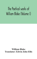 poetical works of William Blake (Volume I)
