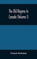 The Old Régime In Canada (Volume I)