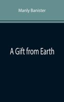 Gift from Earth