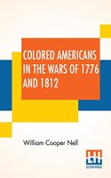 Colored Americans In The Wars Of 1776 And 1812