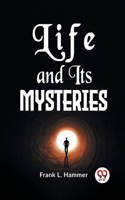 Life And Its Mysteries