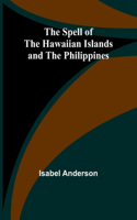 Spell of the Hawaiian Islands and the Philippines